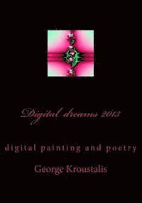 George Kroustalis - Digital dreams 2013: the trip of my soul in graphics and words, Häftad