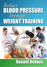 bokomslag Reduce Blood Pressure Through Weight Training