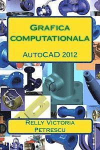 bokomslag Grafica Computationala: AutoCAD 2012