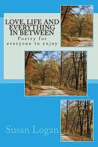 bokomslag Love, life and everything in between: Poetry for everyone to enjoy