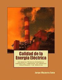 bokomslag Calidad de la Energía Eléctrica: Incidencia técnico-económica-energética y ambiental en empresas industriales y de servicios