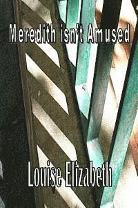 Louise Elizabeth - Meredith isn't Amused, Häftad