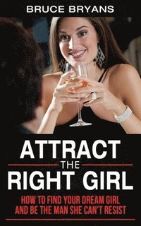bokomslag Attract The Right Girl