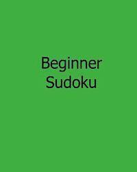 bokomslag Beginner Sudoku: 80 Easy to Read, Large Print Sudoku Puzzles