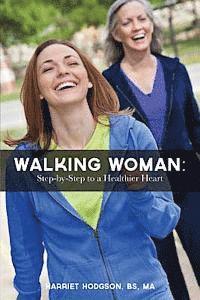 bokomslag Walking Woman: Step-by-Step to a Healthier Heart