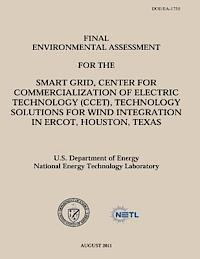 bokomslag Final Environmental Assessment for the Smart Grid, Center for Commercialization of Electric Technology (CCET), Technology Solutions for Wind Integrati