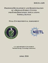 bokomslag Proposed Development and Demonstration of a Biomass Energy Center for Food Processing Applications, Topeka, Kansas - Final Environmental Assessment (D