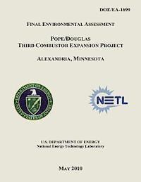National Energy Technology Laboratory, U. S. Department of Energy - Final Environmental Assessment - Pope/Douglas Third Combustor Expansion Project, Alexandria, Minnesota (DOE/EA-1699), Häftad