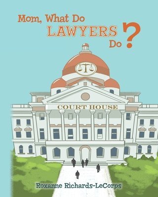 Mom, What Do Lawyers Do? 1