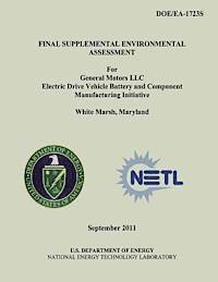 National Energy Technology Laboratory, U. S. Department of Energy - Final Supplemental Environmental Assessment for General Motors LLC Electric Drive Vehicle Battery and Component Manufacturing Initiative, White Marsh,, Häftad
