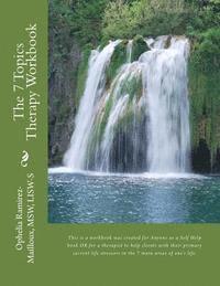 The 7 Topics Therapy Workbook: This is a workbook created for Mental Health Therapists to use with their clients to help them identify their primary 1