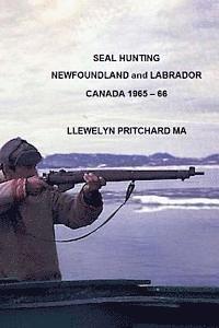 Seal Hunting Newfoundland and Labrador Canada 1965 - 1966 1