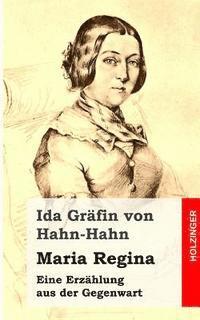 Ida Grafin Von Hahn-Hahn - Maria Regina: Eine Erzählung aus der Gegenwart, Häftad
