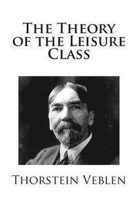 bokomslag The Theory of the Leisure Class