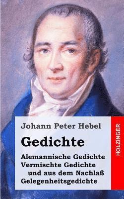 Gedichte: Alemannische Gedichte / Vermischte Gedichte und aus dem Nachlaß / Gelegenheitsgedichte 1