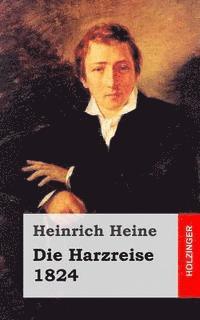bokomslag Die Harzreise. 1824