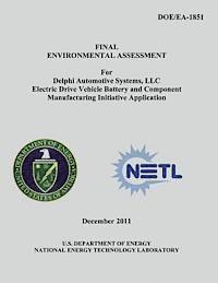 National Energy Technology Laboratory, U. S. Department of Energy - Final Environmental Assessment for Delphi Automotive Systems, LLC Electric Drive Vehicle Battery and Component Manufacturing Initiative Application (D, Häftad
