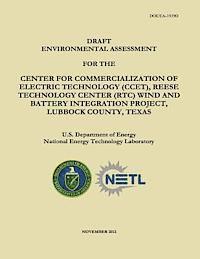 bokomslag Draft Environmental Assessment for the Center for Commercialization of Electric Technology (CCET), Reese Technology Center (RTC) Wind and Battery Inte