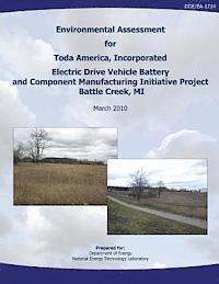 National Energy Technology Laboratory, U. S. Department of Energy - Environmental Assessment for Toda America, Incorporated Electric Drive Vehicle Battery and Component Manufacturing Initiative Project, Battle Creek, M, Häftad