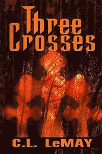 C. L. Lemay - Three Crosses, Häftad