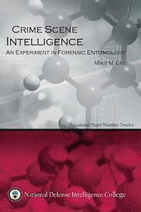 Crime Scene Intelligence: An Experiment in Forensic Entomolgy 1