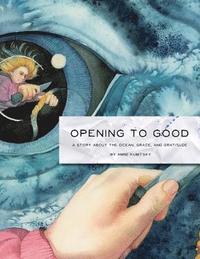 bokomslag Opening to Good: A Story about The Ocean, Grace, and Gratitude