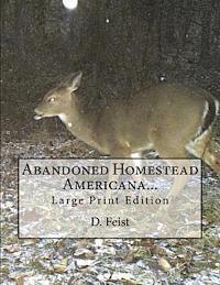 Abandoned Homestead Americana...: Large Print Edition 1