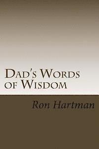 Dad's Words of Wisdom: A Father's Life Philosophies 1