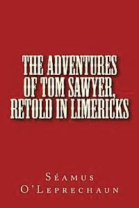 bokomslag The Adventures of Tom Sawyer, Retold in Limericks