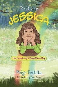 Paige Fertitta - Positively Jessica Her Promise of a Brand New Day, Häftad