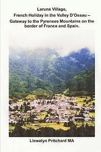 bokomslag Laruns Village, French Holiday in the Valley D'Ossau - Gateway to the Pyrenees Mountains on the Border of France and Spain