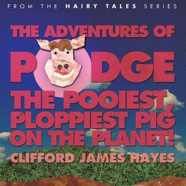 bokomslag Podge - the Pooiest, Ploppiest Pig on the Planet!