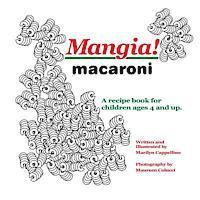 bokomslag Mangia! macaroni: A recipe book for children ages 4 and up.