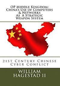 Operation Middle Kingdom: China's Use of Computers & Networks as a Weapon System: Chinese Cyber Conflict in the 21st Century 1