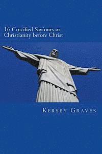 bokomslag The World's Sixteen Crucified saviours or christianity before chris