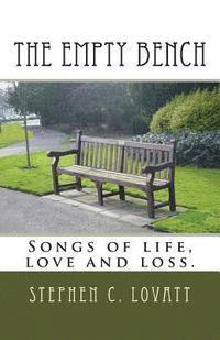 The Empty Bench: Songs of life, love and loss.