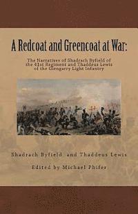 bokomslag A Redcoat and Greencoat at War: : The Narratives of Shadrach Byfield of the 41st Regiment and Thaddeus Lewis of the Glengarry Light Infantry