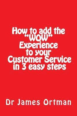 How to add the 'WOW' experience to your customer service in 3 easy steps 1