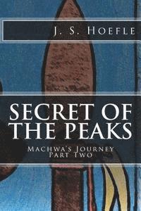 bokomslag Secret of the Peaks: Machwa's Journey Part Two