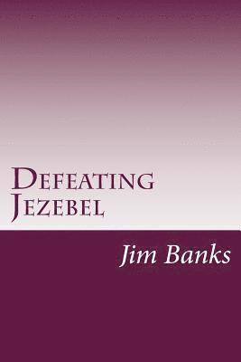 bokomslag Defeating Jezebel: A Personal Strategy to Get Back Under the Fountain of God's Grace