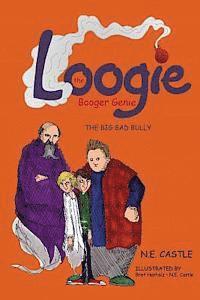 bokomslag Loogie the Booger Genie: The Big Bad Bully