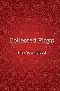 Collected Plays of Shay Youngblood