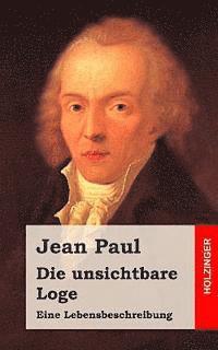 Jean Paul - Die unsichtbare Loge: Eine Lebensbeschreibung, Häftad