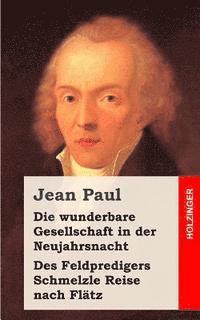 bokomslag Die wunderbare Gesellschaft in der Neujahrsnacht Des Feldpredigers Schmelzle Reise nach Flätz: Zwei Erzählungen