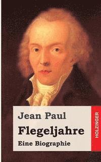 Jean Paul - Flegeljahre: Eine Biographie, Häftad