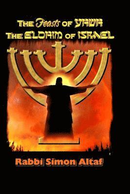 bokomslag The Feasts of YHWH, the Elohim of Israel