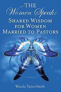 bokomslag The Women Speak: Shared Wisdom for Women Married to Pastors