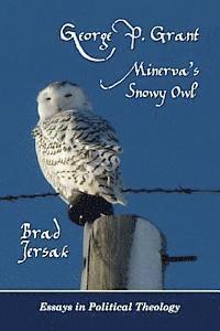bokomslag George P. Grant - Minerva's Snowy Owl: Essays in Political Theology