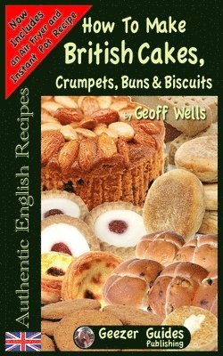 How To Bake British Cakes, Crumpets, Buns & Biscuits 1
