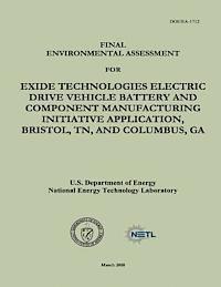 National Energy Technology Laboratory, U. S. Department of Energy - Final Environmental Assessment for Exide Technologies Electric Drive Vehicle Battery and Component Manufacturing Initiative Application, Bristol, TN,, Häftad